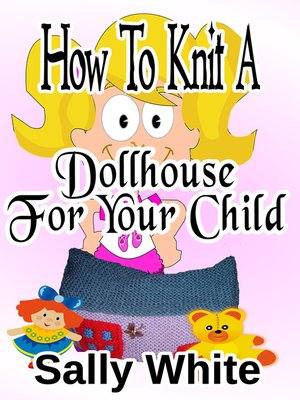 cover image of How to Knit a Dollhouse For Your Child